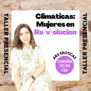 Climáticas: Mujeres en Re (v) olución | [25/05]